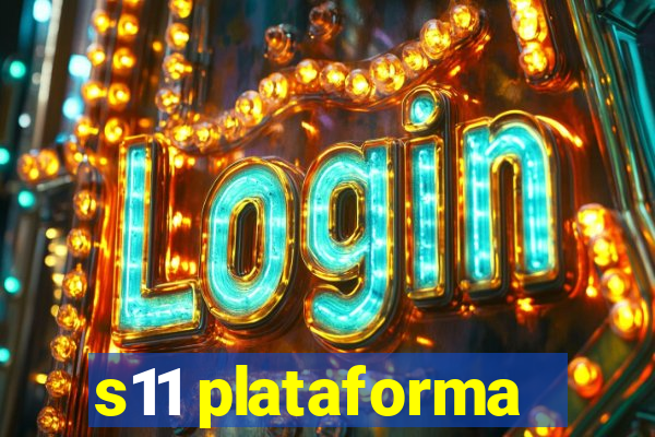 s11 plataforma